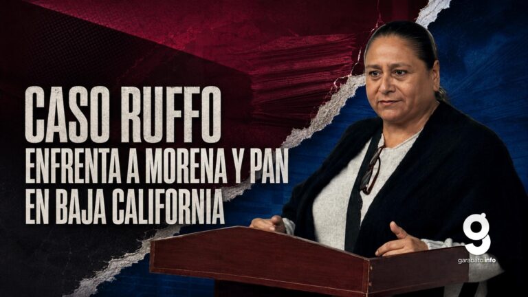 Caso Ruffo enfrenta a Morena y PAN en Baja California