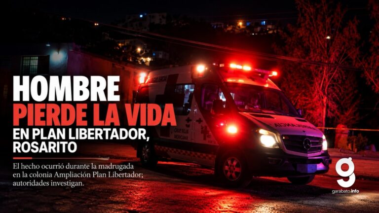 Hombre pierde la vida durante la madrugada en Plan Libertador, Rosarito