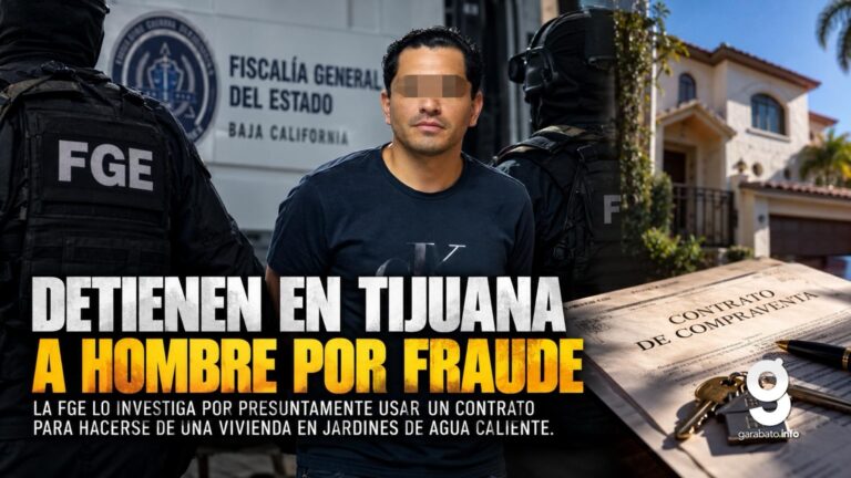Detienen en Tijuana a hombre por presunto fraude procesal