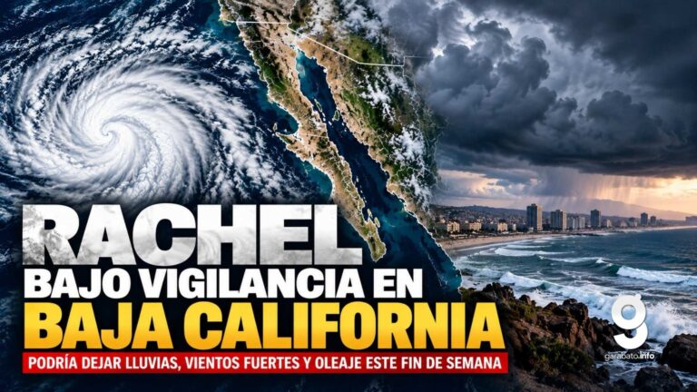 Rachel pone bajo vigilancia a Baja California por lluvias y vientos